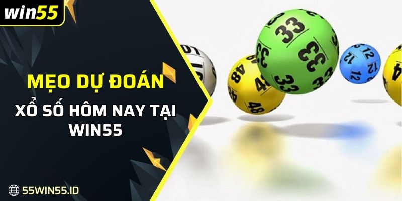 Mẹo dự đoán xổ số hôm nay tại Win55