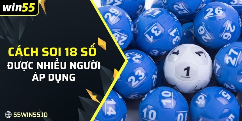 Cách soi 18 số được nhiều người áp dụng