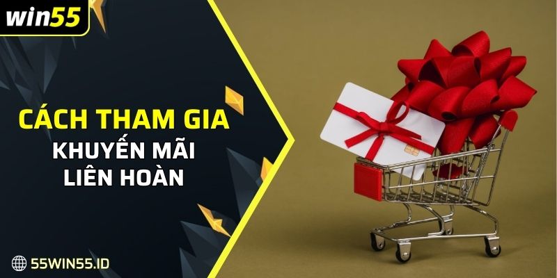 Cách tham gia khuyến mãi liên hoàn