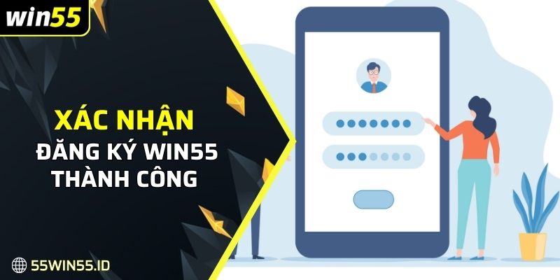 Xác nhận đăng ký WIN55 thành công và đăng nhập