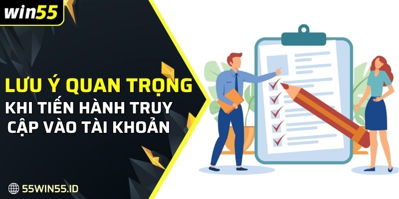 Lưu ý quan trọng khi tiến hành truy cập vào tài khoản