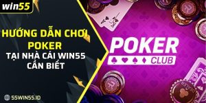 thông tin và hướng dẫn chơi Poker ở Win55 hiệu quả