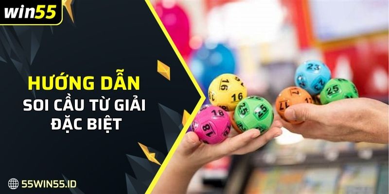 Hướng dẫn soi cầu từ giải đặc biệt