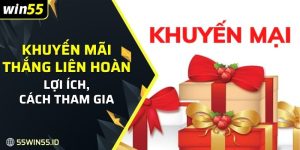 tìm hiểu khá chi tiết về khuyến mãi thắng liên hoàn