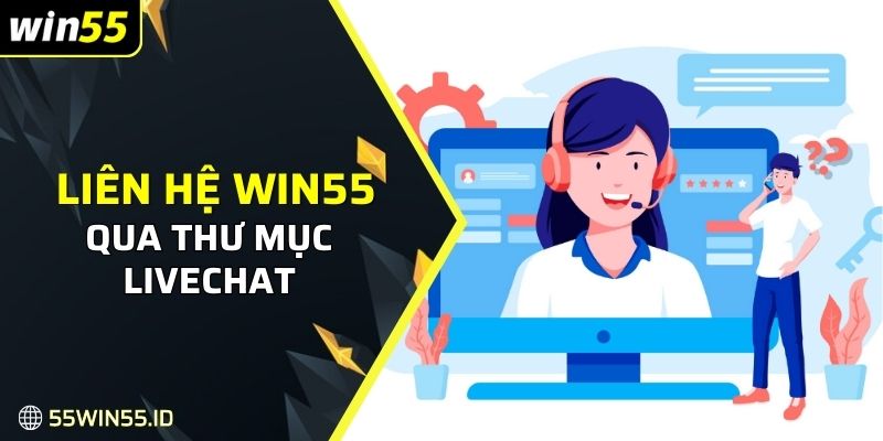 Liên hệ WIN55 qua thư mục Livechat