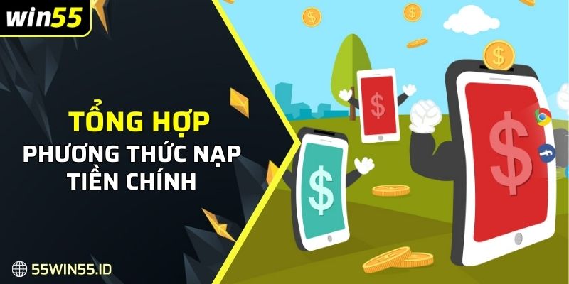 Tổng hợp các phương thức nạp tiền chính tại nhà cái