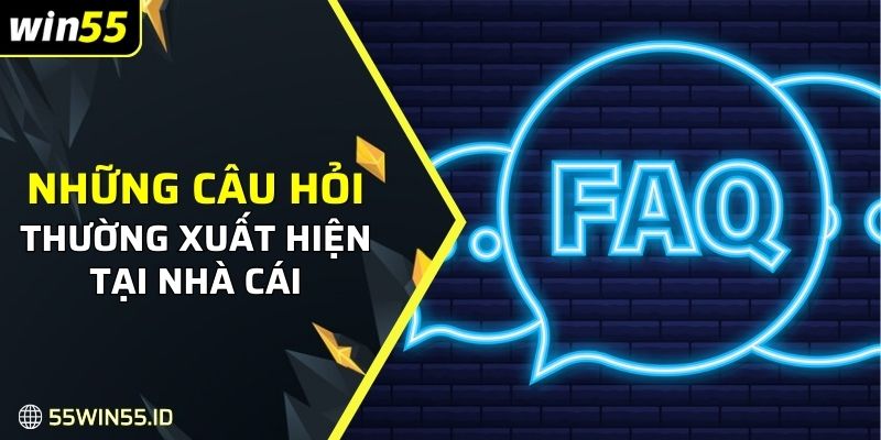 Những câu hỏi thường xuất hiện tại nhà cái