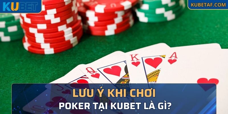 Lưu ý khi chơi Poker là gì?